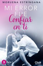 Icon image Mi error fue confiar en ti. Parte I