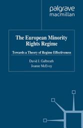 Icon image The European Minority Rights Regime: Towards a Theory of Regime Effectiveness