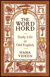 Icon image The Wordhord: Daily Life in Old English