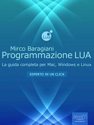 Icon image Programmazione LUA: La guida completa per Mac, Windows e Linux