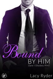 Icon image Bound by Him: Dare I Disobey Him?