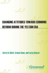 Icon image Changing Attitudes Toward Economic Reform During the Yeltsin Era