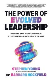 Icon image The Power of Evolved Leadership: Inspire Top Performance by Fostering Inclusive Teams