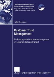 Icon image Customer Trust Management: Ein Beitrag zum Vertrauensmanagement im Lebensmitteleinzelhandel