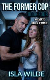 Icon image The Former Cop: A Reverse Harem Romance