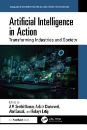 Icon image Artificial Intelligence in Action: Transforming Industries and Society