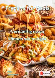 Icon image Frydays for Fools - Vernünftig essen können wir morgen