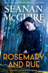 Icon image Rosemary and Rue: An October Daye Novel