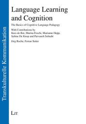 Icon image Language Learning and Cognition: The Basics of Cognitive Language Pedagogy. With Contributions by Kees de Bot, Marina Foschi, Marianne Hepp, Sabine De Knop and Parvaneh Sohrabi
