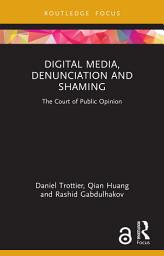 Icon image Digital Media, Denunciation and Shaming: The Court of Public Opinion