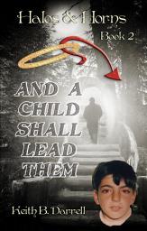 Icon image And a Child Shall Lead Them: Halos & Horns, Book 2