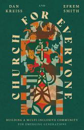 Icon image Church for Everyone: Building a Multi-Inclusive Community for Emerging Generations