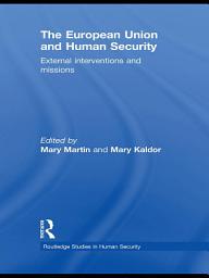 Icon image The European Union and Human Security: External Interventions and Missions