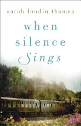 Icon image When Silence Sings: A Novel