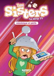 Icon image Les Sisters - La Série TV - Poche - tome 21: Amnésique et périls