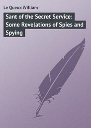 Icon image Sant of the Secret Service: Some Revelations of Spies and Spying