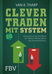 Icon image Clever traden mit System 2.0: Erfolgreich an der Börse mit Money Management und Risikokontrolle