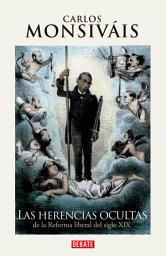 Icon image Las herencias ocultas: de la reforma liberal del siglo XX