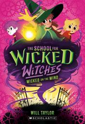Icon image Wicked on the Wind (The School for Wicked Witches #3)