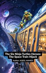 Icon image The Six Ninja Turtles Heroes: The Space Train Hijack