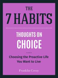 Icon image Thoughts on Choice: Choosing the Proactive Life You Want to Live