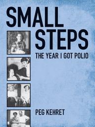 Icon image Small Steps: The Year I Got Polio