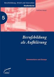 Icon image Berufsbildung als Aufklärung: Kommentare und Essays
