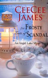 Icon image The Frosty Taste of Scandal: An Angel Lake Mystery