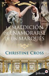 Icon image La maldición de enamorarse de un marqués (Salón Selecto 7)