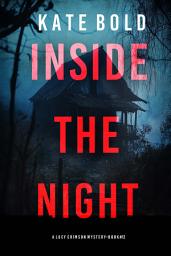 Icon image Inside The Night (A Lucy Crimson Suspense Thriller—Book Twelve)