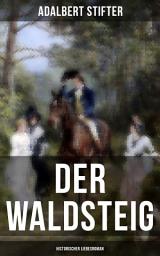 Icon image Der Waldsteig (Historischer Liebesroman): Die Lebensgeschichte eines Außenseiters