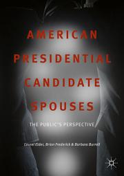 Icon image American Presidential Candidate Spouses: The Public’s Perspective