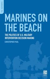 Icon image Marines on the Beach: The Politics of U.S. Military Intervention Decision Making