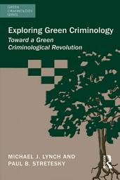 Icon image Exploring Green Criminology: Toward a Green Criminological Revolution