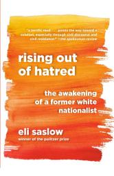 Icon image Rising Out of Hatred: The Awakening of a Former White Nationalist