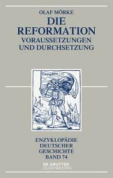 Icon image Die Reformation: Voraussetzungen und Durchsetzung, Ausgabe 3