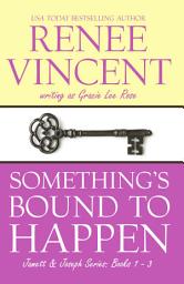 Icon image Something's Bound to Happen: the Complete Jamett & Joseph Series, Books 1, 2, & 3