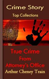 Icon image True Stories of Crime From the District Attorney's Office: Top Crime Story