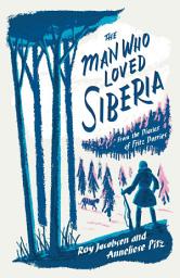 Icon image The Man Who Loved Siberia