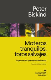 Icon image Moteros tranquilos, toros salvajes: La generación que cambió Hollywood