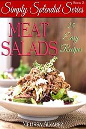 Icon image Meat Salads 25 Easy Recipes: (Simply Splendid Series Book 3)