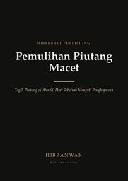 Icon image Pemulihan Piutang Macet: Tagih Piutang di Atas 90 Hari Sebelum Menjadi Penghapusan