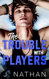 Icon image The Trouble with Players