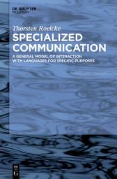 Icon image Specialized Communication: A General Model of Interaction with Languages for Specific Purposes