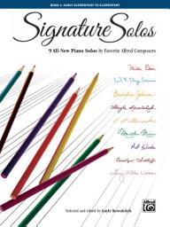Icon image Signature Solos, Book 1: 9 All-New Piano Solos by Favorite Alfred Composers