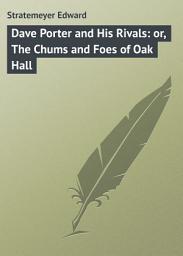 Icon image Dave Porter and His Rivals: or, The Chums and Foes of Oak Hall