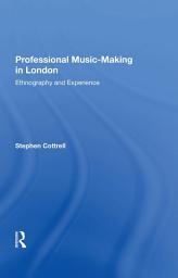 Icon image Professional Music-Making in London: Ethnography and Experience