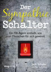 Icon image Der Sympathie-Schalter: Ein FBI-Agent enthüllt, wie man Menschen für sich gewinnt