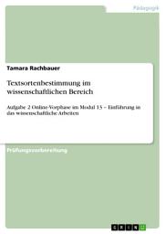 Icon image Textsortenbestimmung im wissenschaftlichen Bereich: Aufgabe 2 Online-Vorphase im Modul 13 – Einführung in das wissenschaftliche Arbeiten