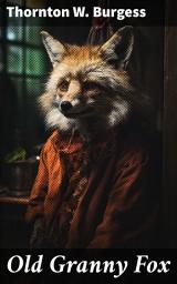 Icon image Old Granny Fox: Cunning Adventures in the Green Forest